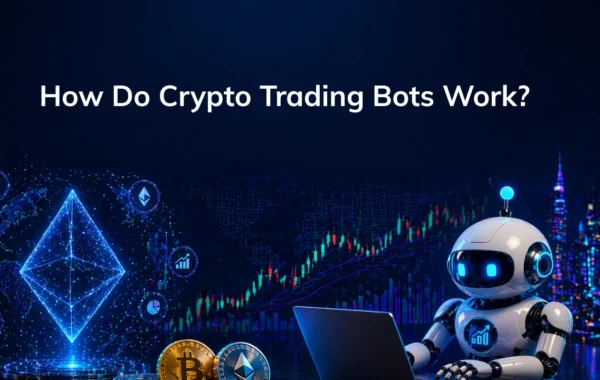 How Do Crypto Trading Bots Work? A Beginner-Friendly Guide